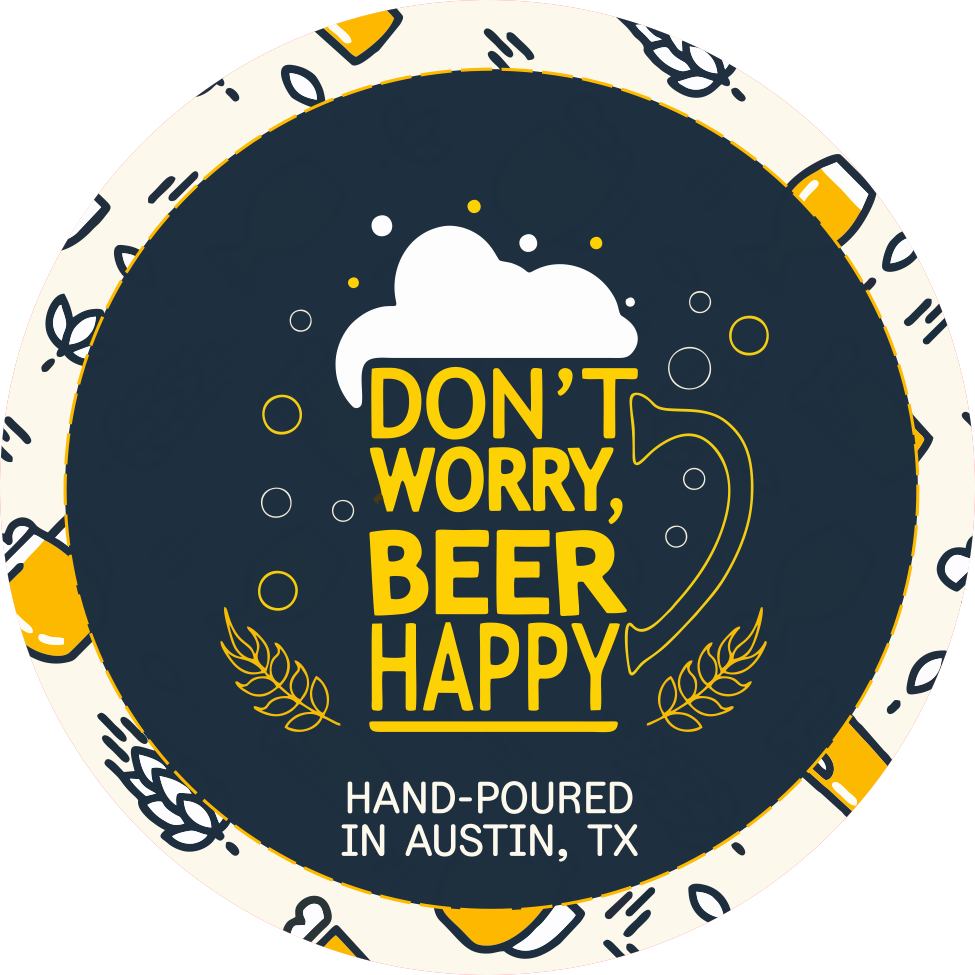 Don't Worry, Beer Happy  | Man Cave Candle. LIMITED EDITION
