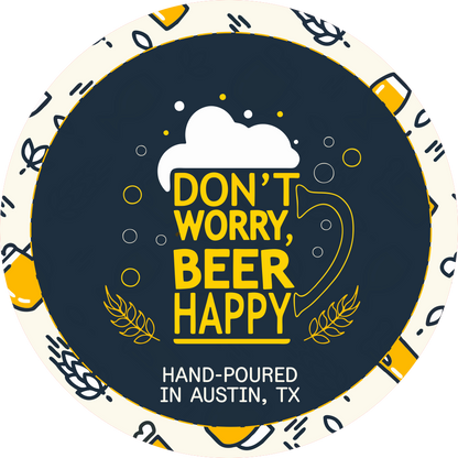 Don't Worry, Beer Happy  | Man Cave Candle. LIMITED EDITION