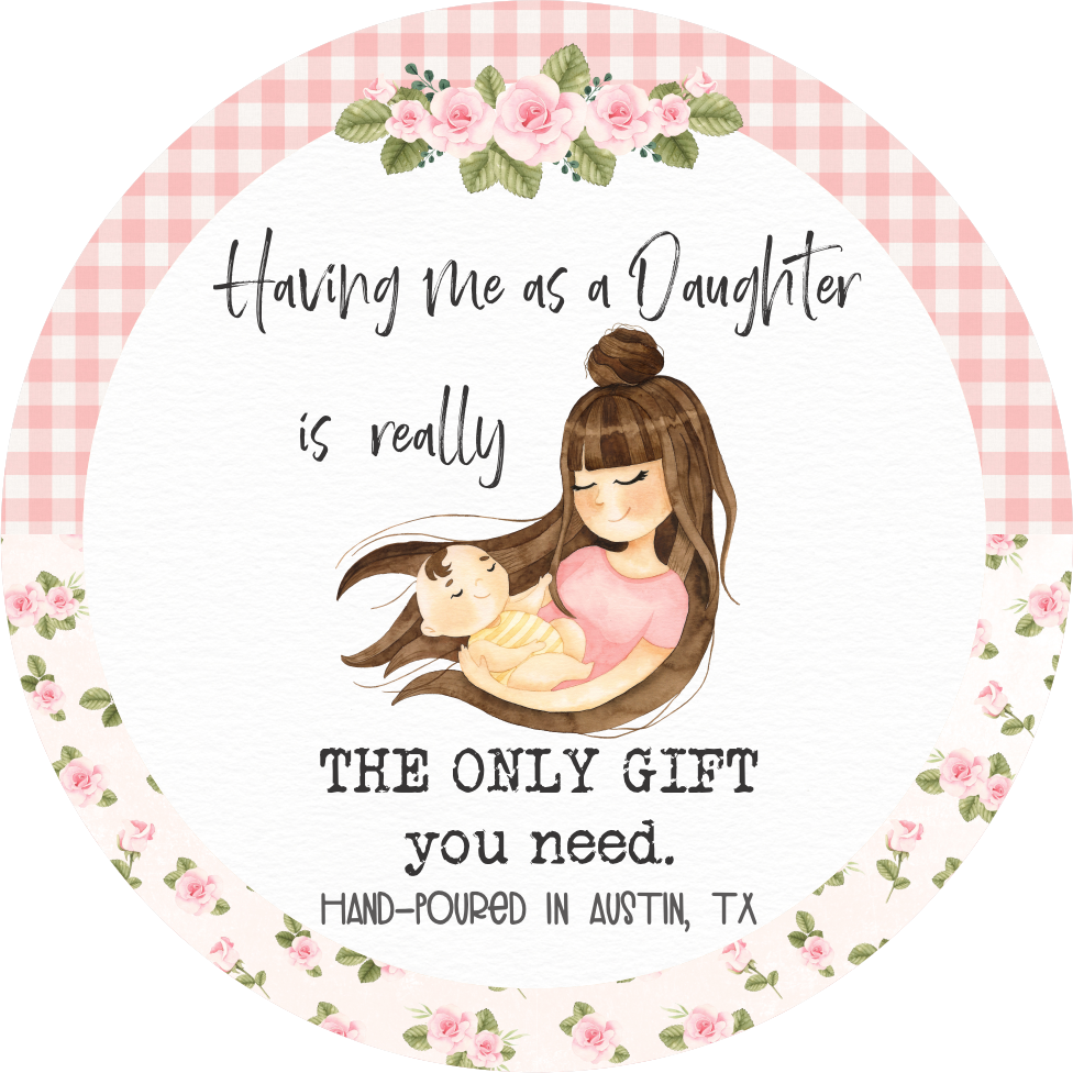 Illustration of a mother holding a baby with text 'Having me as a daughter is really the only gift you need.' surrounded by flowers and a checkered border.